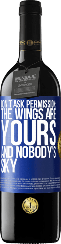 Free Shipping | Red Wine RED Edition MBE Reserve Don't ask permission: the wings are yours and nobody's sky Blue Label. Customizable label Reserve 12 Months Harvest 2014 Tempranillo