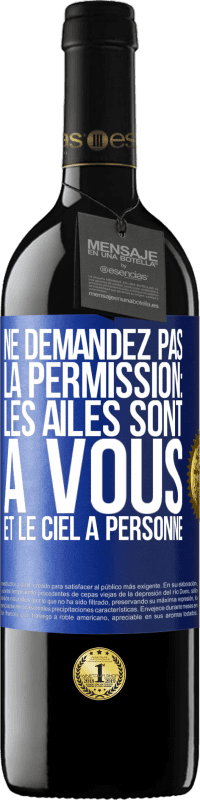 Envoi gratuit | Vin rouge Édition RED MBE Réserve Ne demandez pas la permission: les ailes sont à vous et le ciel à personne Étiquette Bleue. Étiquette personnalisable Réserve 12 Mois Récolte 2014 Tempranillo