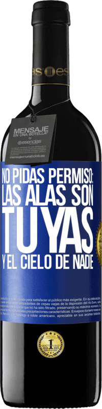 «No pidas permiso: las alas son tuyas y el cielo de nadie» Edición RED MBE Reserva