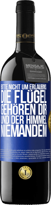 Kostenloser Versand | Rotwein RED Ausgabe MBE Reserve Bitte nicht um Erlaubnis: Die Flügel gehören dir und der Himmel niemandem Blaue Markierung. Anpassbares Etikett Reserve 12 Monate Ernte 2014 Tempranillo