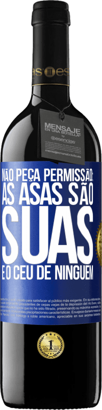 39,95 € Envio grátis | Vinho tinto Edição RED MBE Reserva Não peça permissão: as asas são suas e o céu de ninguém Etiqueta Azul. Etiqueta personalizável Reserva 12 Meses Colheita 2014 Tempranillo