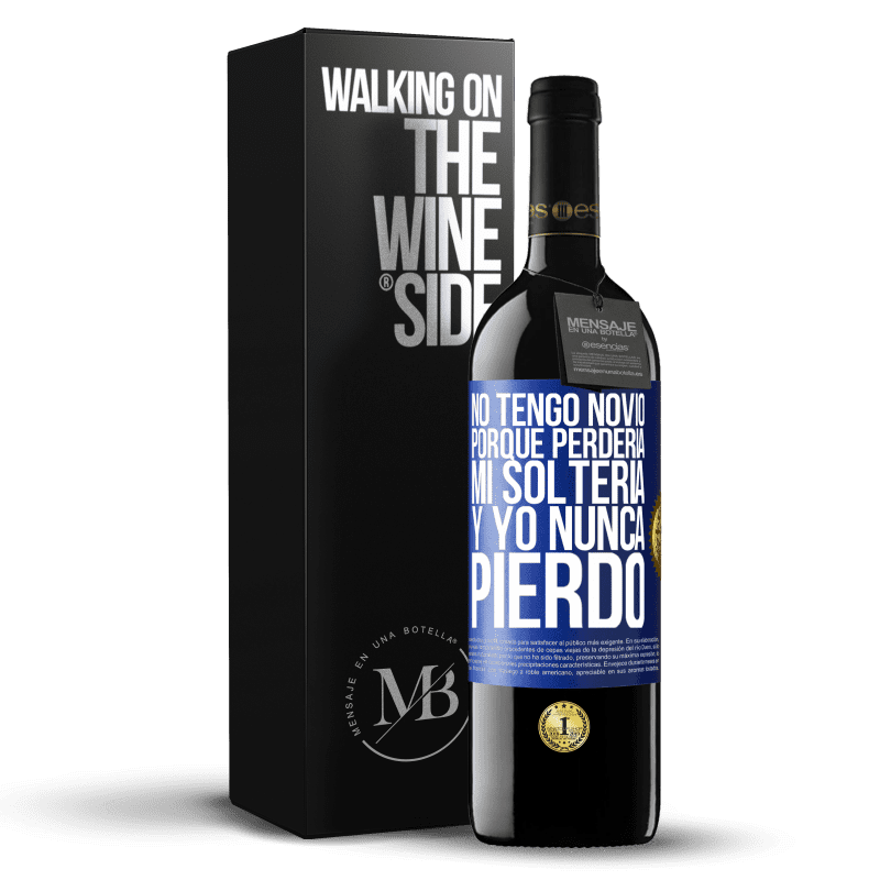 39,95 € Envío gratis | Vino Tinto Edición RED MBE Reserva No tengo novio porque perdería mi soltería y yo nunca pierdo Etiqueta Azul. Etiqueta personalizable Reserva 12 Meses Cosecha 2015 Tempranillo