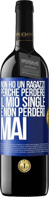 39,95 € Spedizione Gratuita | Vino rosso Edizione RED MBE Riserva Non ho un ragazzo perché perderei il mio single e non perderò mai Etichetta Blu. Etichetta personalizzabile Riserva 12 Mesi Raccogliere 2015 Tempranillo