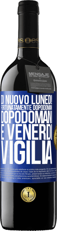 39,95 € Spedizione Gratuita | Vino rosso Edizione RED MBE Riserva Di nuovo lunedì! Fortunatamente dopodomani dopodomani è venerdì vigilia Etichetta Blu. Etichetta personalizzabile Riserva 12 Mesi Raccogliere 2014 Tempranillo