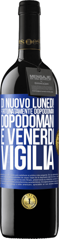 39,95 € Spedizione Gratuita | Vino rosso Edizione RED MBE Riserva Di nuovo lunedì! Fortunatamente dopodomani dopodomani è venerdì vigilia Etichetta Blu. Etichetta personalizzabile Riserva 12 Mesi Raccogliere 2016 Tempranillo