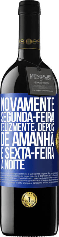 39,95 € Envio grátis | Vinho tinto Edição RED MBE Reserva Novamente segunda-feira! Felizmente, depois de amanhã é sexta-feira à noite Etiqueta Azul. Etiqueta personalizável Reserva 12 Meses Colheita 2016 Tempranillo