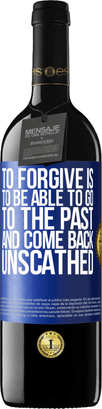 Free Shipping | Red Wine RED Edition MBE Reserve To forgive is to be able to go to the past and come back unscathed Blue Label. Customizable label Reserve 12 Months Harvest 2014 Tempranillo