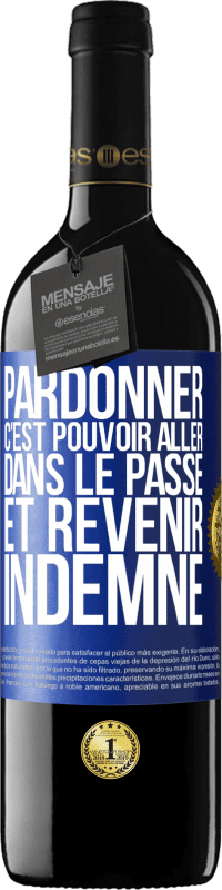 Envoi gratuit | Vin rouge Édition RED MBE Réserve Pardonner, c'est pouvoir aller dans le passé et revenir indemne Étiquette Bleue. Étiquette personnalisable Réserve 12 Mois Récolte 2014 Tempranillo