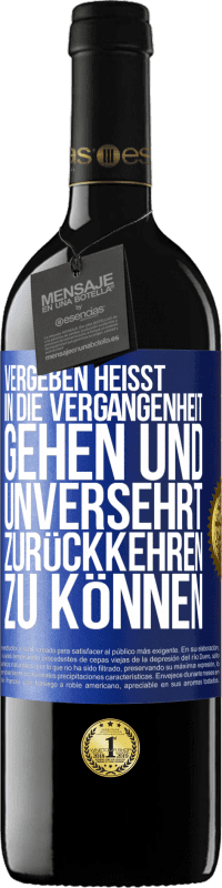 Kostenloser Versand | Rotwein RED Ausgabe MBE Reserve Vergeben heißt, in die Vergangenheit gehen und unversehrt zurückkehren zu können Blaue Markierung. Anpassbares Etikett Reserve 12 Monate Ernte 2014 Tempranillo