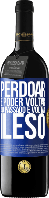 Envio grátis | Vinho tinto Edição RED MBE Reserva Perdoar é poder voltar ao passado e voltar ileso Etiqueta Azul. Etiqueta personalizável Reserva 12 Meses Colheita 2014 Tempranillo