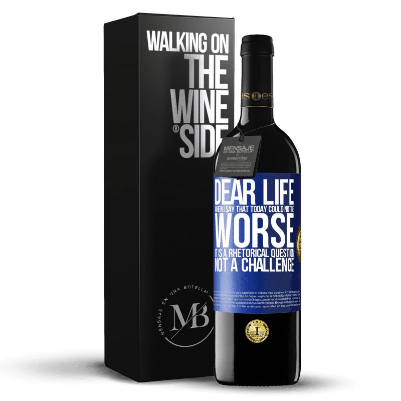 39,95 € Free Shipping | Red Wine RED Edition MBE Reserve Dear life, When I say that today could not be worse, it is a rhetorical question, not a challenge Blue Label. Customizable label Reserve 12 Months Harvest 2014 Tempranillo