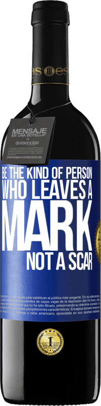 «Be the kind of person who leaves a mark, not a scar» RED Edition MBE Reserve