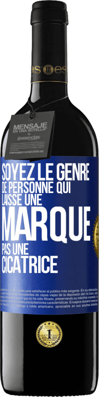 39,95 € Envoi gratuit | Vin rouge Édition RED MBE Réserve Soyez le genre de personne qui laisse une marque, pas une cicatrice Étiquette Bleue. Étiquette personnalisable Réserve 12 Mois Récolte 2016 Tempranillo