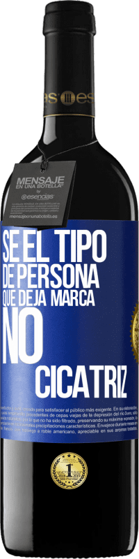 39,95 € Envío gratis | Vino Tinto Edición RED MBE Reserva Sé el tipo de persona que deja marca, no cicatriz Etiqueta Azul. Etiqueta personalizable Reserva 12 Meses Cosecha 2016 Tempranillo