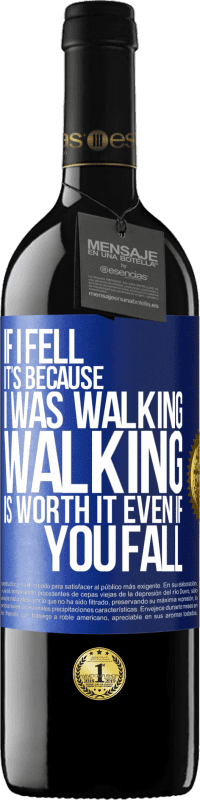 Free Shipping | Red Wine RED Edition MBE Reserve If I fell it's because I was walking. Walking is worth it even if you fall Blue Label. Customizable label Reserve 12 Months Harvest 2014 Tempranillo