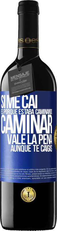 Envío gratis | Vino Tinto Edición RED MBE Reserva Si me caí es porque estaba caminando. Caminar vale la pena aunque te caigas Etiqueta Azul. Etiqueta personalizable Reserva 12 Meses Cosecha 2014 Tempranillo