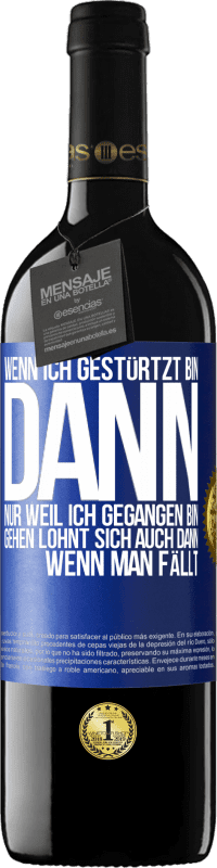 Kostenloser Versand | Rotwein RED Ausgabe MBE Reserve Wenn ich gestürtzt bin, dann nur, weil ich gegangen bin. Gehen lohnt sich auch dann, wenn man fällt Blaue Markierung. Anpassbares Etikett Reserve 12 Monate Ernte 2014 Tempranillo