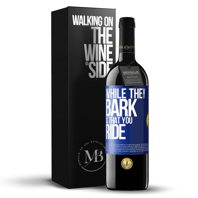 39,95 € Free Shipping | Red Wine RED Edition MBE Reserve While they bark is that you ride Blue Label. Customizable label Reserve 12 Months Harvest 2014 Tempranillo