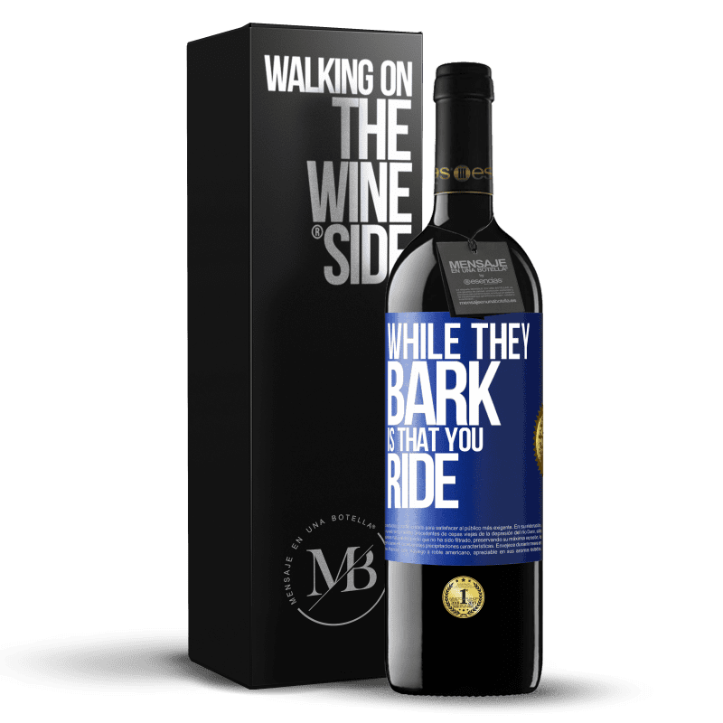 39,95 € Free Shipping | Red Wine RED Edition MBE Reserve While they bark is that you ride Blue Label. Customizable label Reserve 12 Months Harvest 2015 Tempranillo