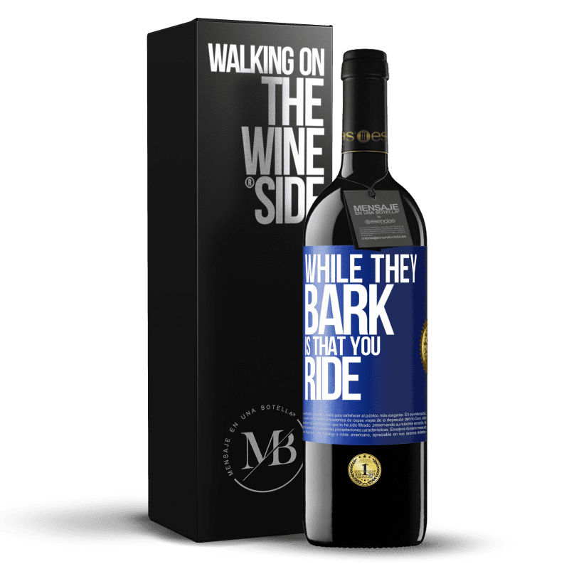 39,95 € Free Shipping | Red Wine RED Edition MBE Reserve While they bark is that you ride Blue Label. Customizable label Reserve 12 Months Harvest 2016 Tempranillo