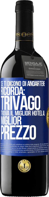 Spedizione Gratuita | Vino rosso Edizione RED MBE Riserva Se ti dicono di andartene, ricorda: Trivago trova il miglior hotel al miglior prezzo Etichetta Blu. Etichetta personalizzabile Riserva 12 Mesi Raccogliere 2014 Tempranillo