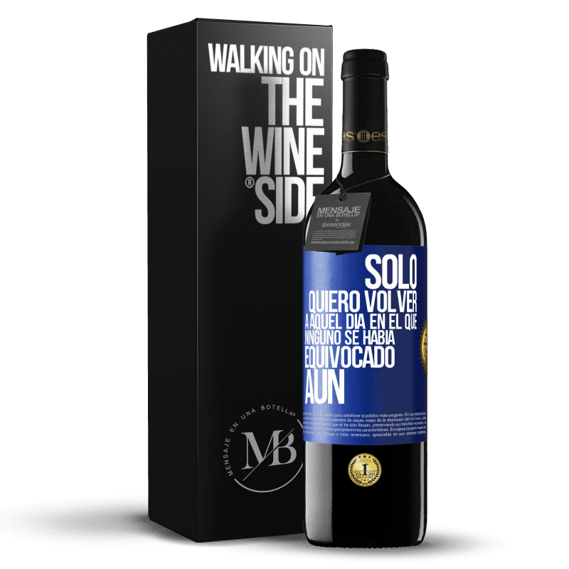 39,95 € Envío gratis | Vino Tinto Edición RED MBE Reserva Sólo quiero volver a aquel día en el que ninguno se había equivocado aún Etiqueta Azul. Etiqueta personalizable Reserva 12 Meses Cosecha 2014 Tempranillo