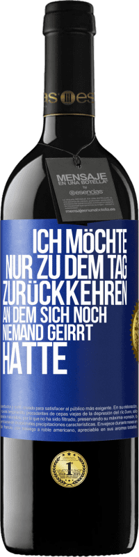 Kostenloser Versand | Rotwein RED Ausgabe MBE Reserve Ich möchte nur zu dem Tag zurückkehren, an dem sich noch niemand geirrt hatte Blaue Markierung. Anpassbares Etikett Reserve 12 Monate Ernte 2014 Tempranillo