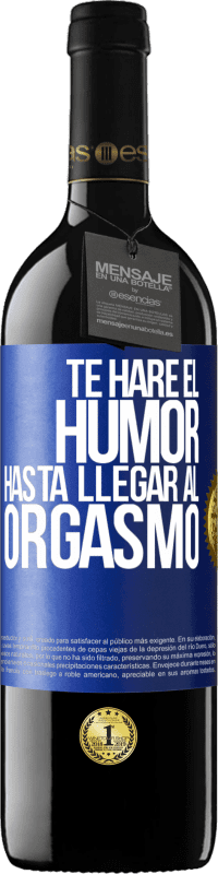 «Te haré el humor hasta llegar al orgasmo» Edición RED MBE Reserva
