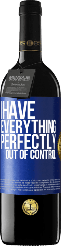 39,95 € Free Shipping | Red Wine RED Edition MBE Reserve I have everything perfectly out of control Blue Label. Customizable label Reserve 12 Months Harvest 2016 Tempranillo