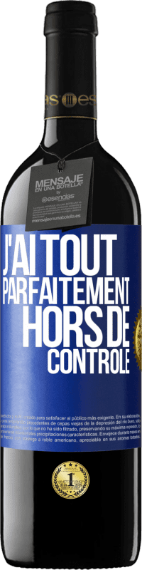 39,95 € Envoi gratuit | Vin rouge Édition RED MBE Réserve J'ai tout parfaitement hors de contrôle Étiquette Bleue. Étiquette personnalisable Réserve 12 Mois Récolte 2014 Tempranillo