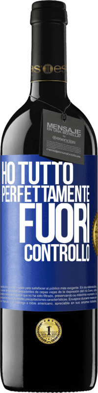 39,95 € | Vino rosso Edizione RED MBE Riserva Ho tutto perfettamente fuori controllo Etichetta Blu. Etichetta personalizzabile Riserva 12 Mesi Raccogliere 2016 Tempranillo