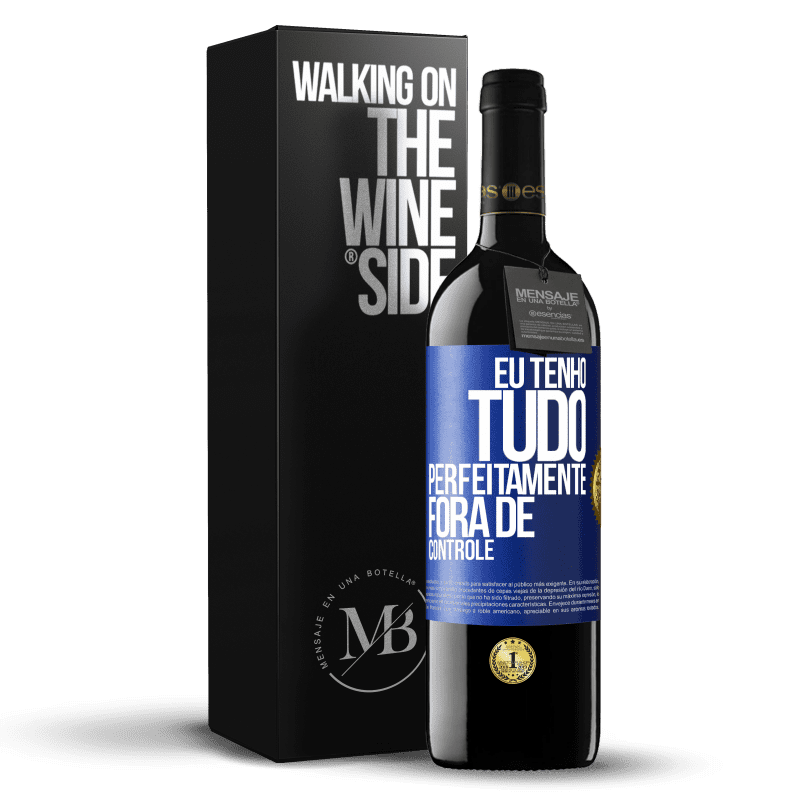 39,95 € Envio grátis | Vinho tinto Edição RED MBE Reserva Eu tenho tudo perfeitamente fora de controle Etiqueta Azul. Etiqueta personalizável Reserva 12 Meses Colheita 2016 Tempranillo