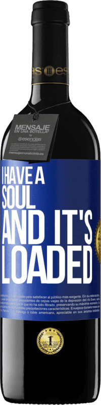 39,95 € Free Shipping | Red Wine RED Edition MBE Reserve I have a soul and it's loaded Blue Label. Customizable label Reserve 12 Months Harvest 2016 Tempranillo