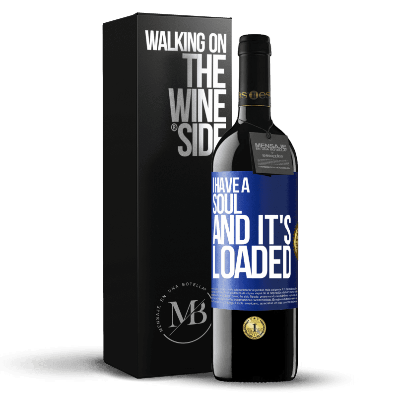 39,95 € Free Shipping | Red Wine RED Edition MBE Reserve I have a soul and it's loaded Blue Label. Customizable label Reserve 12 Months Harvest 2014 Tempranillo