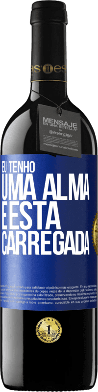 39,95 € | Vinho tinto Edição RED MBE Reserva Eu tenho uma alma e esta carregada Etiqueta Azul. Etiqueta personalizável Reserva 12 Meses Colheita 2015 Tempranillo