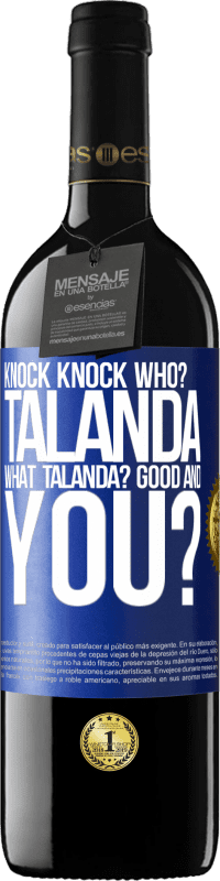 39,95 € | Red Wine RED Edition MBE Reserve Knock Knock. Who? Talanda What Talanda? Good and you? Blue Label. Customizable label Reserve 12 Months Harvest 2014 Tempranillo