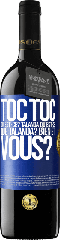 39,95 € | Vin rouge Édition RED MBE Réserve Toc Toc. Qui est-ce? Talanda Qu'est-ce que Talanda? Bien et vous? Étiquette Bleue. Étiquette personnalisable Réserve 12 Mois Récolte 2015 Tempranillo