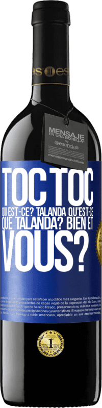 39,95 € Envoi gratuit | Vin rouge Édition RED MBE Réserve Toc Toc. Qui est-ce? Talanda Qu'est-ce que Talanda? Bien et vous? Étiquette Bleue. Étiquette personnalisable Réserve 12 Mois Récolte 2016 Tempranillo