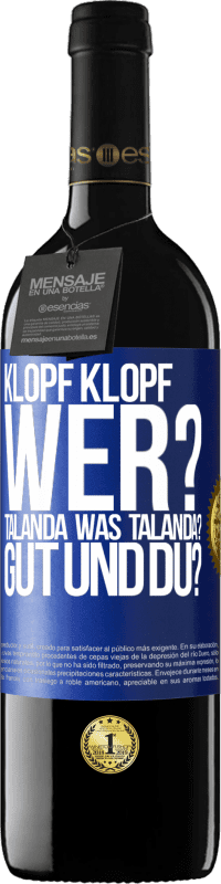 39,95 € Kostenloser Versand | Rotwein RED Ausgabe MBE Reserve Klopf klopf. Wer? Talanda Was Talanda? Gut und du? Blaue Markierung. Anpassbares Etikett Reserve 12 Monate Ernte 2014 Tempranillo