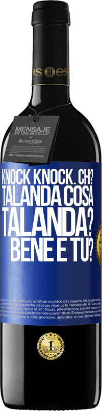 39,95 € | Vino rosso Edizione RED MBE Riserva Knock Knock. Chi? Talanda Cosa Talanda? Bene e tu? Etichetta Blu. Etichetta personalizzabile Riserva 12 Mesi Raccogliere 2014 Tempranillo