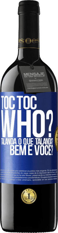 39,95 € | Vinho tinto Edição RED MBE Reserva TOC Toc. Who? Talanda O que Talanda? Bem e você? Etiqueta Azul. Etiqueta personalizável Reserva 12 Meses Colheita 2014 Tempranillo