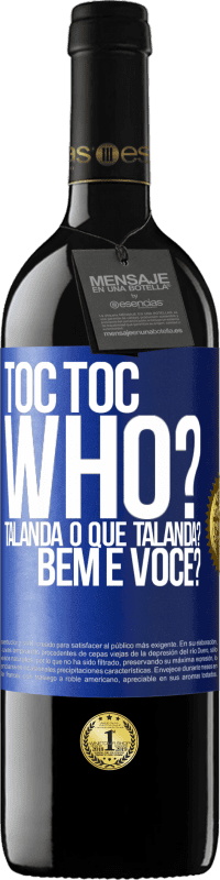 39,95 € Envio grátis | Vinho tinto Edição RED MBE Reserva TOC Toc. Who? Talanda O que Talanda? Bem e você? Etiqueta Azul. Etiqueta personalizável Reserva 12 Meses Colheita 2016 Tempranillo
