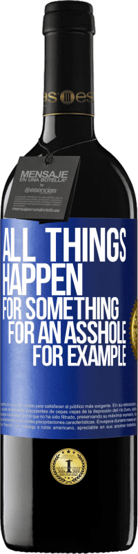 Free Shipping | Red Wine RED Edition MBE Reserve All things happen for something, for an asshole for example Blue Label. Customizable label Reserve 12 Months Harvest 2014 Tempranillo