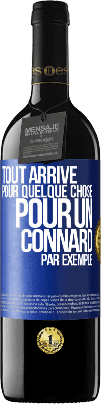 Envoi gratuit | Vin rouge Édition RED MBE Réserve Tout arrive pour quelque chose, pour un connard par exemple Étiquette Bleue. Étiquette personnalisable Réserve 12 Mois Récolte 2014 Tempranillo