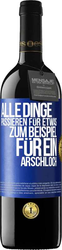 Kostenloser Versand | Rotwein RED Ausgabe MBE Reserve Alle Dinge passieren für etwas, zum Beispiel für ein Arschloch Blaue Markierung. Anpassbares Etikett Reserve 12 Monate Ernte 2014 Tempranillo