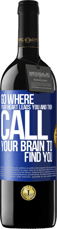 «Go where your heart leads you and then call your brain to find you» RED Edition MBE Reserve