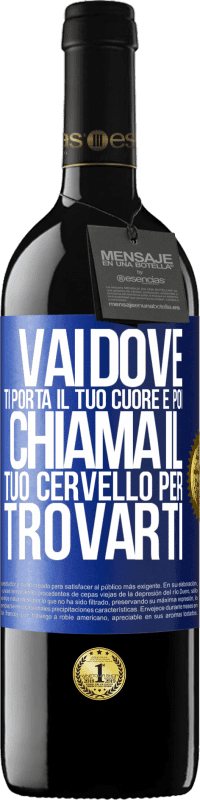 39,95 € Spedizione Gratuita | Vino rosso Edizione RED MBE Riserva Vai dove ti porta il tuo cuore e poi chiama il tuo cervello per trovarti Etichetta Blu. Etichetta personalizzabile Riserva 12 Mesi Raccogliere 2014 Tempranillo