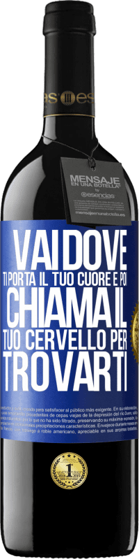 39,95 € Spedizione Gratuita | Vino rosso Edizione RED MBE Riserva Vai dove ti porta il tuo cuore e poi chiama il tuo cervello per trovarti Etichetta Blu. Etichetta personalizzabile Riserva 12 Mesi Raccogliere 2016 Tempranillo