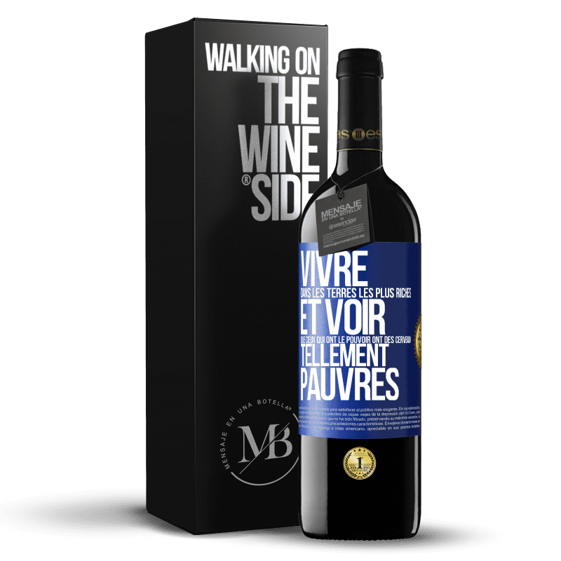 39,95 € Envoi gratuit | Vin rouge Édition RED MBE Réserve Vivre dans les terres les plus riches et voir que ceux qui ont le pouvoir ont des cerveaux tellement pauvres Étiquette Bleue. Étiquette personnalisable Réserve 12 Mois Récolte 2016 Tempranillo