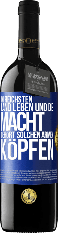 39,95 € Kostenloser Versand | Rotwein RED Ausgabe MBE Reserve Im reichsten Land leben und die Macht gehört solchen armen Köpfen Blaue Markierung. Anpassbares Etikett Reserve 12 Monate Ernte 2014 Tempranillo